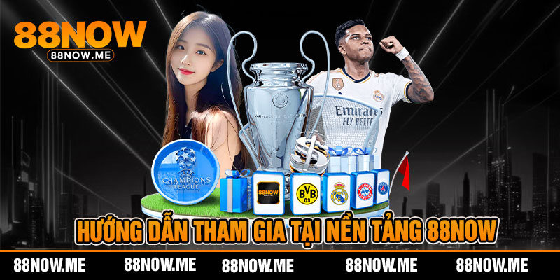 Hướng dẫn tham gia tại nền tảng 88now
