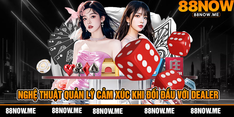 Nghệ Thuật Quản Lý Cảm Xúc Khi Đối Đầu Với Dealer