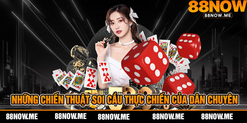 Những Chiến Thuật Soi Cầu Thực Chiến Của Dân Chuyên