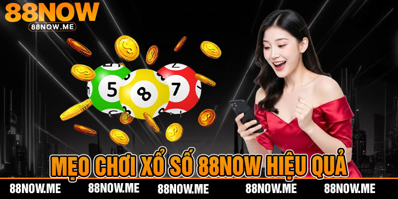 mẹo chơi xổ số 88now hiệu quả