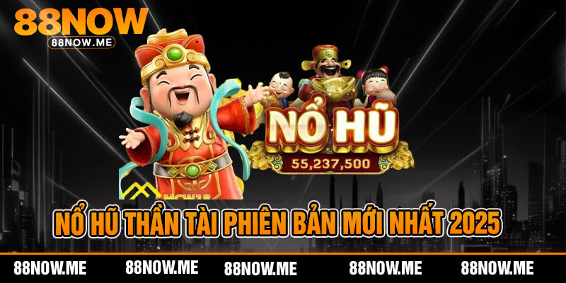 nổ hũ thần tài phiên bản mới